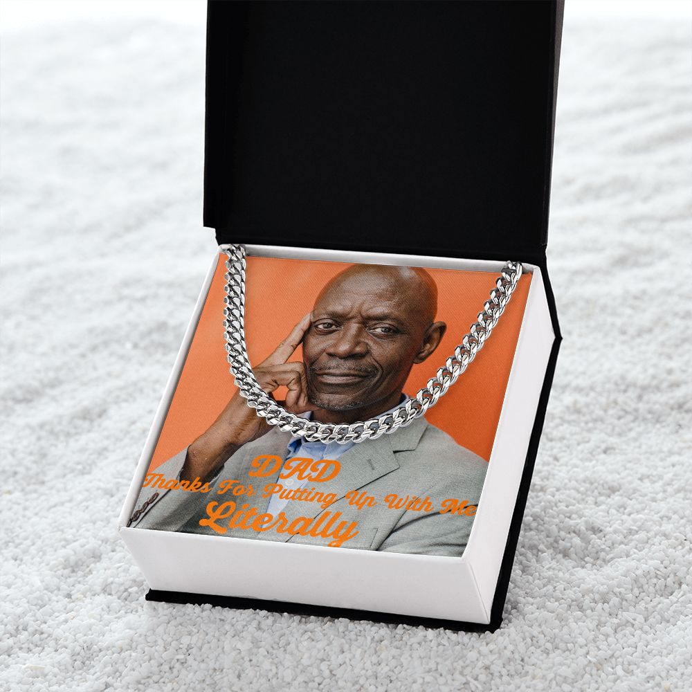 Dad Thanks For Putting Up With Me Literally Cuban Chain lLink Necklace