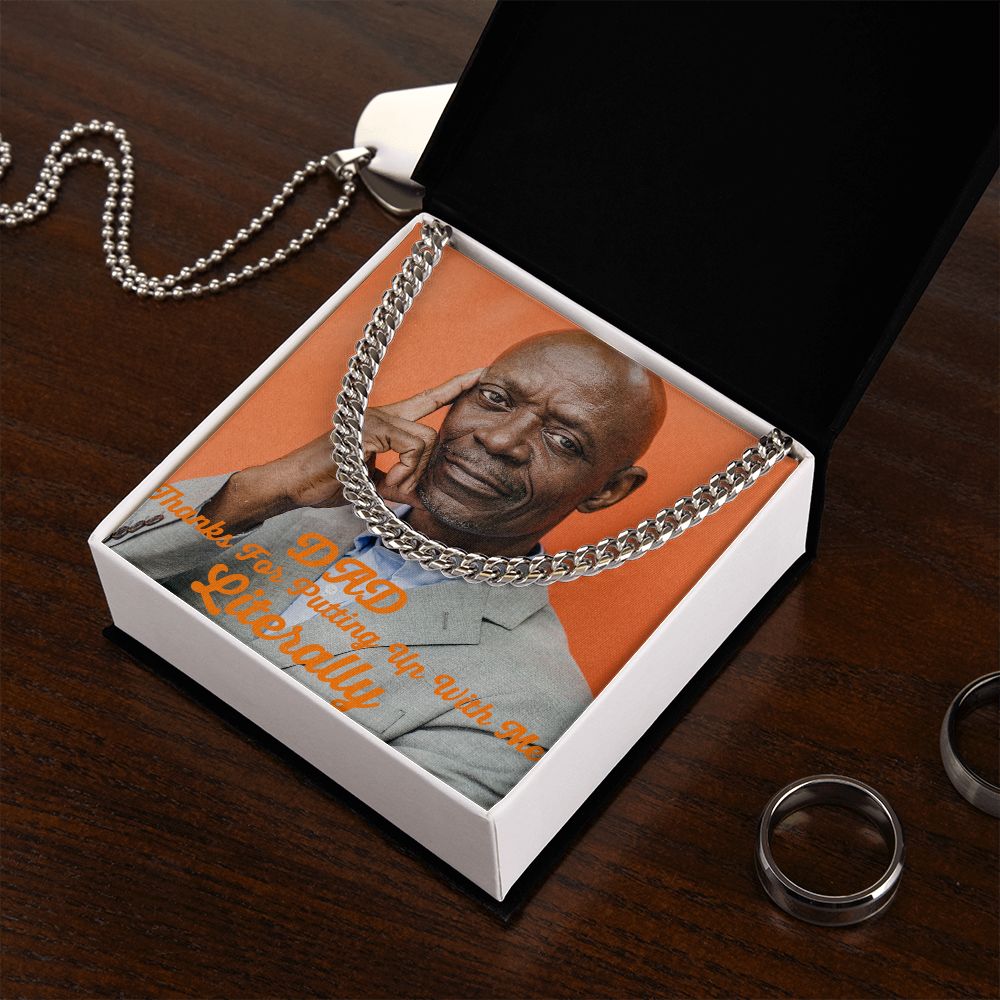 Dad Thanks For Putting Up With Me Literally Cuban Link Chain Necklace