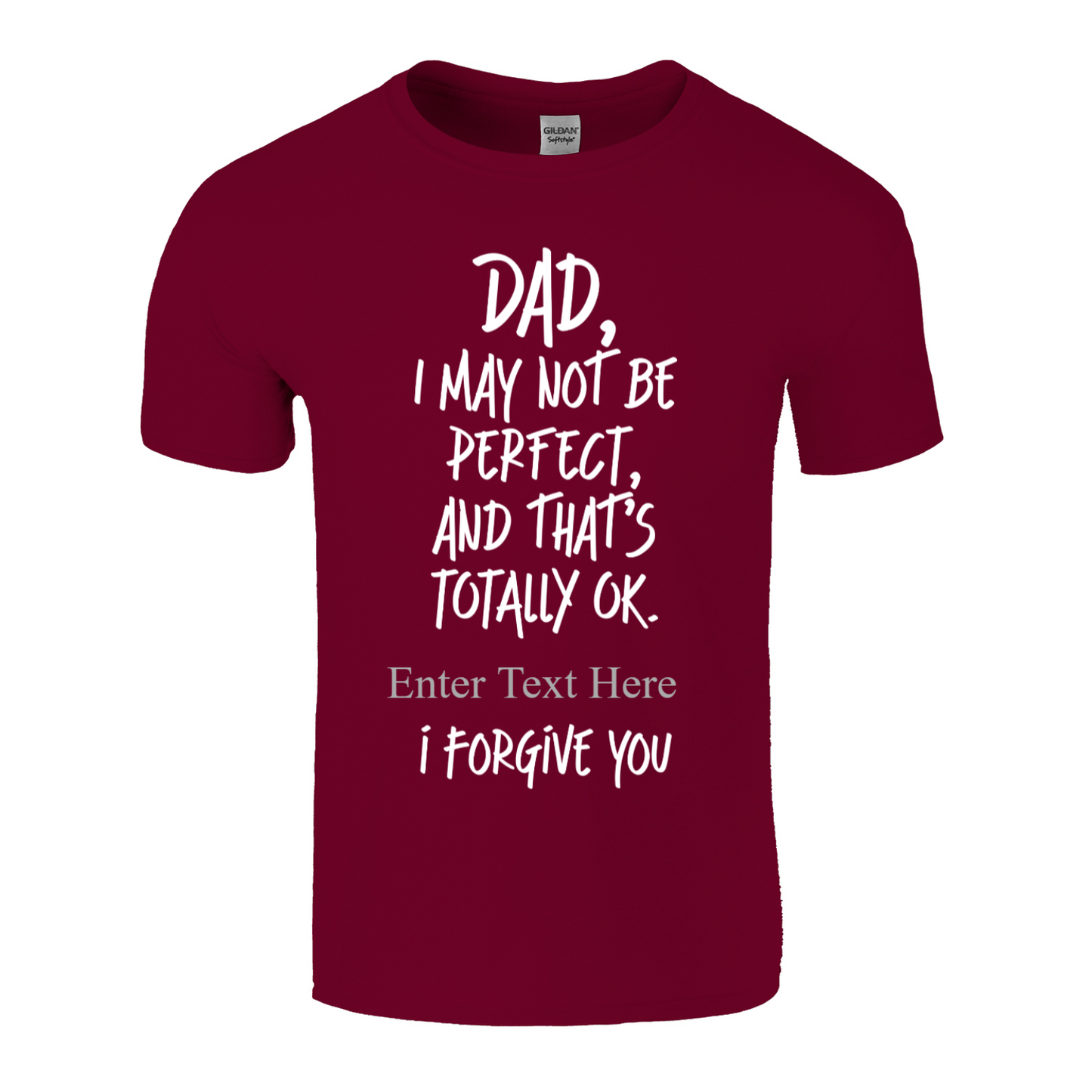 Dad I May Not Be Perfect, But That's Totally Ok I Forgive You Personalixed T Shirt
