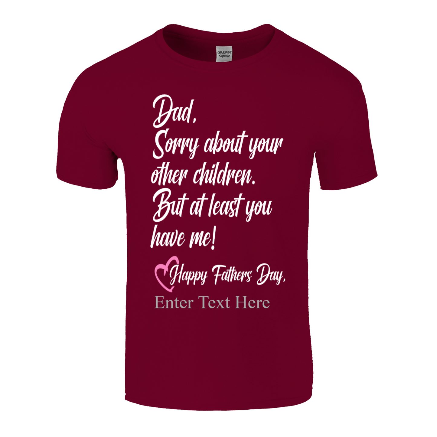 Sorry Dad About Your Other Kids You Still Have Me Happy Father's Day