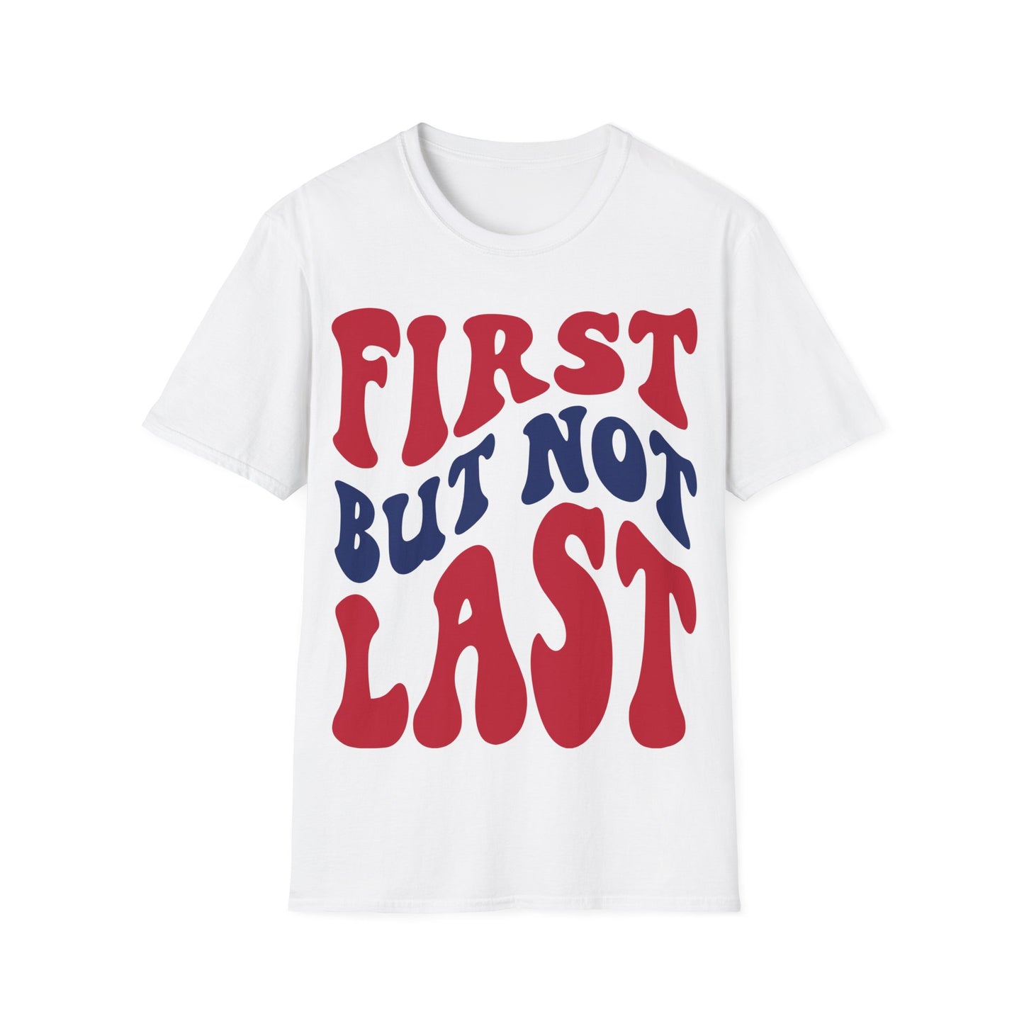 Retro Groovy First But Not Last T-Shirt, Vintage Inspired Graphic Tee, Bold Statement Shirt, Unisex Casual Top, Fun Typography Design