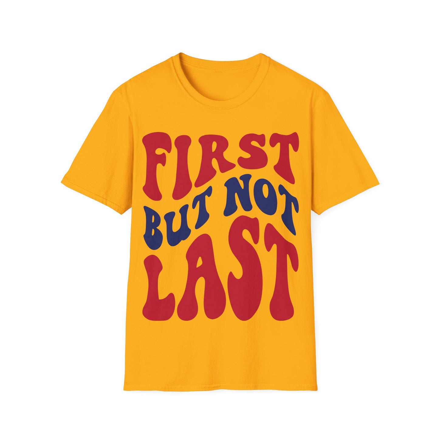 Retro Groovy First But Not Last T-Shirt, Vintage Inspired Graphic Tee, Bold Statement Shirt, Unisex Casual Top, Fun Typography Design