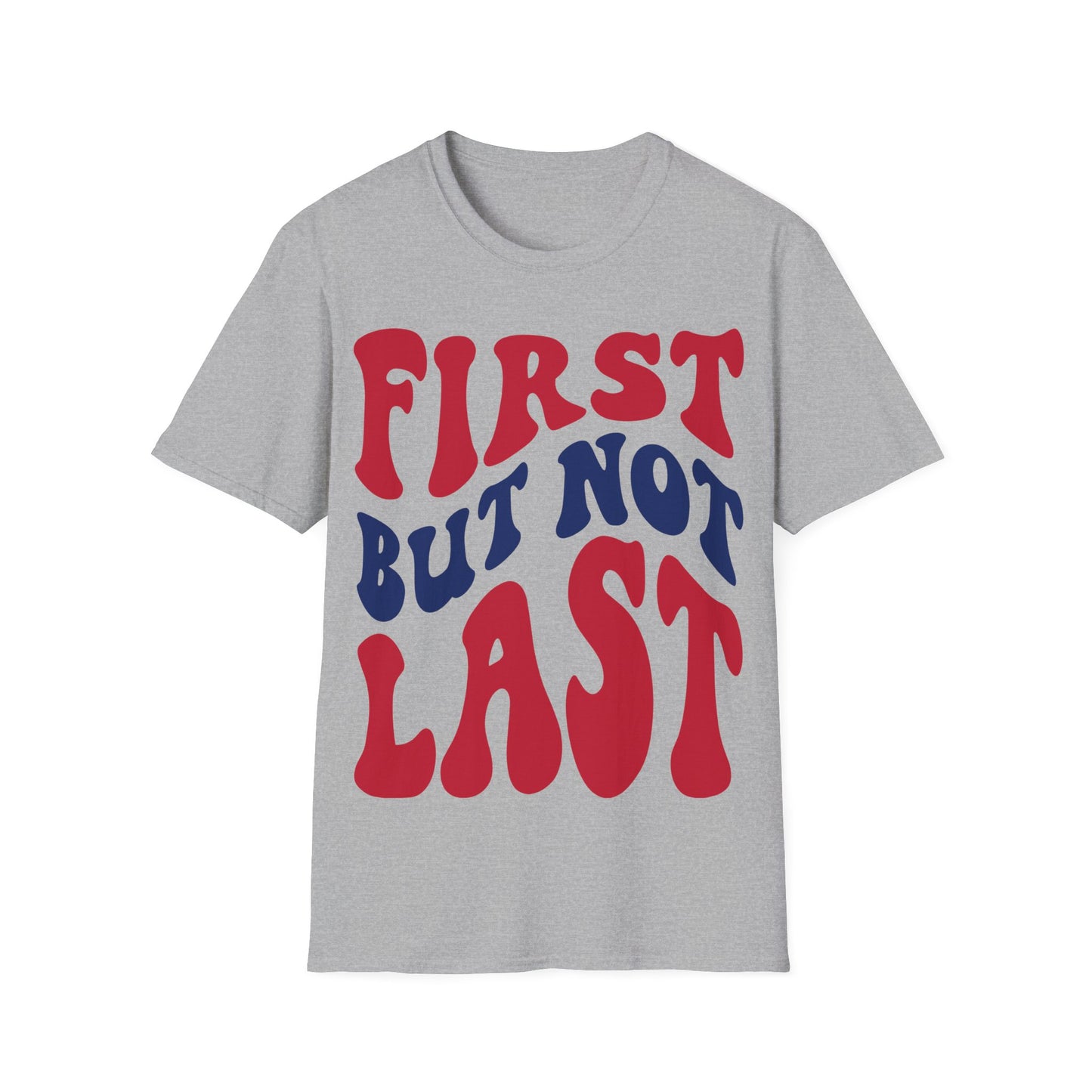 Retro Groovy First But Not Last T-Shirt, Vintage Inspired Graphic Tee, Bold Statement Shirt, Unisex Casual Top, Fun Typography Design