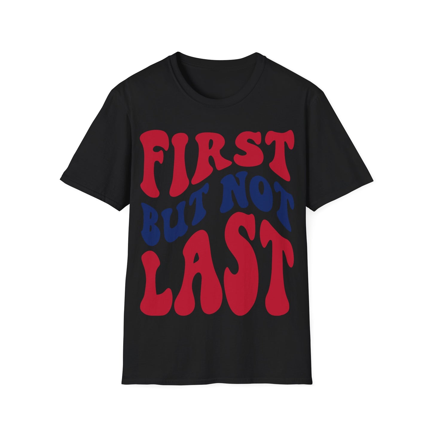 Retro Groovy First But Not Last T-Shirt, Vintage Inspired Graphic Tee, Bold Statement Shirt, Unisex Casual Top, Fun Typography Design
