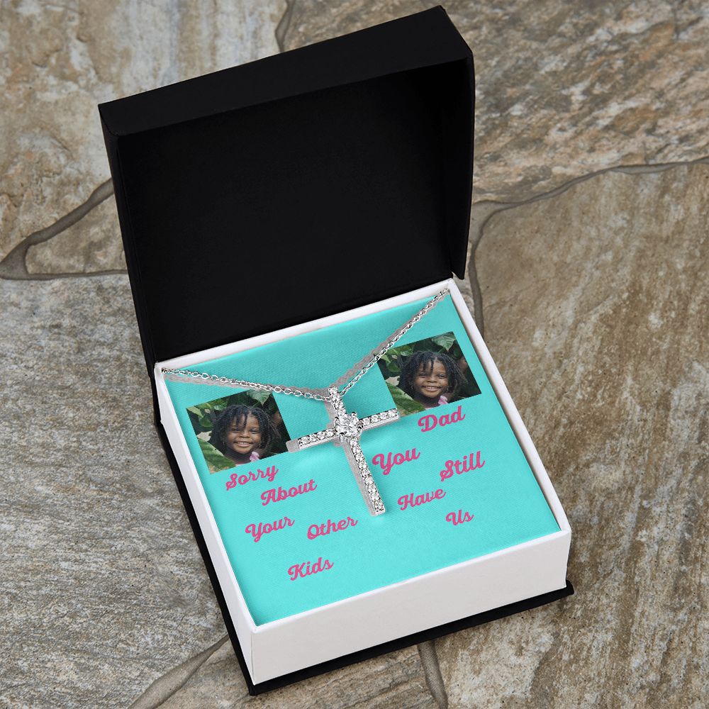 Sorry Aboout Your Other Kids You Stil Have Us Dad