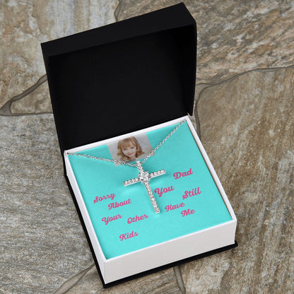 Sorry About Your Other Kids Dad You Still Hve Me Cz Cross Necklace