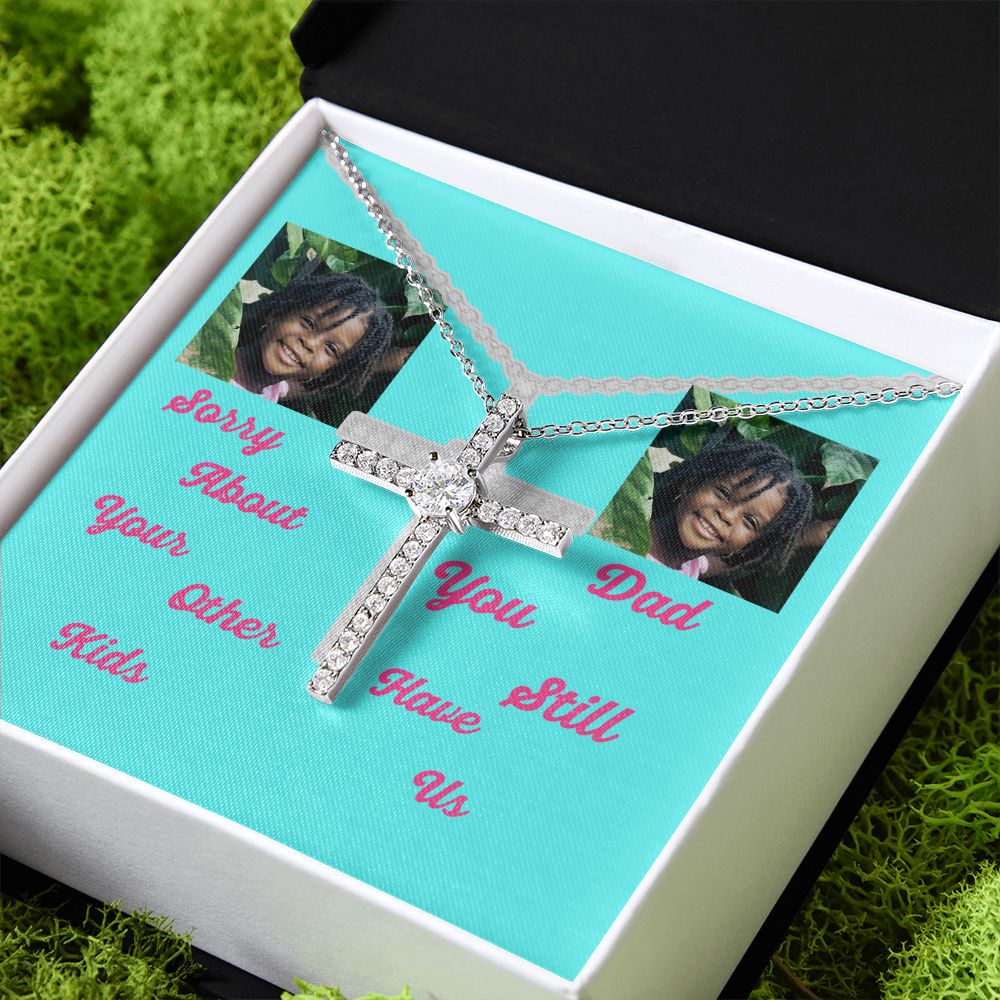 Sorry Aboout Your Other Kids You Stil Have Us Dad