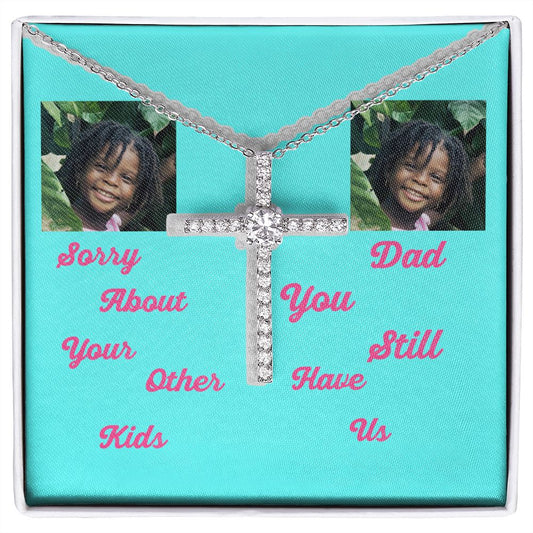 Sorry Aboout Your Other Kids You Stil Have Us Dad