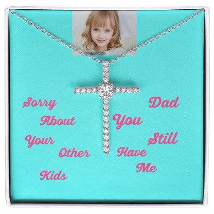 Sorry About Your Other Kids Dad You Still Hve Me Cz Cross Necklace