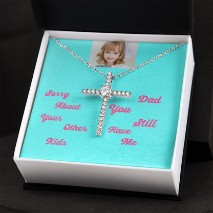 Sorry About Your Other Kids Dad You Still Hve Me Cz Cross Necklace