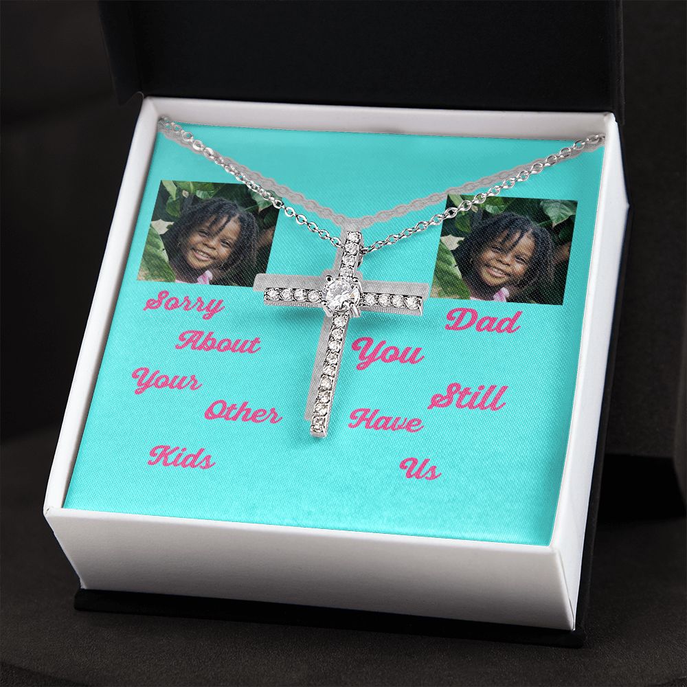 Sorry Aboout Your Other Kids You Stil Have Us Dad