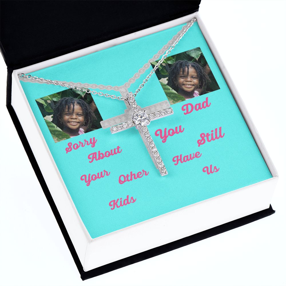 Sorry Aboout Your Other Kids You Stil Have Us Dad