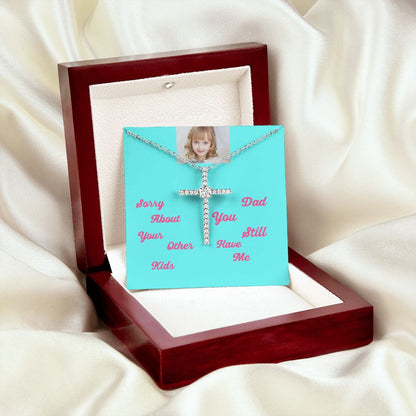 Sorry About Your Other Kids Dad You Still Hve Me Cz Cross Necklace