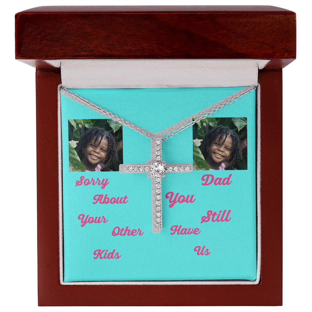 Sorry Aboout Your Other Kids You Stil Have Us Dad