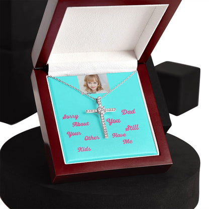 Sorry About Your Other Kids Dad You Still Hve Me Cz Cross Necklace