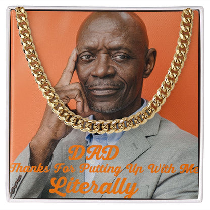 Dad Thanks For Putting Up With Me Literally Cuban Link Chain Necklace