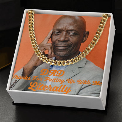 Dad Thanks For Putting Up With Me Literally Cuban Chain lLink Necklace