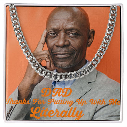 Dad Thanks For Putting Up With Me Literally Cuban Link Chain Necklace
