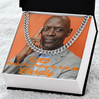 Dad Thanks For Putting Up With Me Literally Cuban Chain lLink Necklace