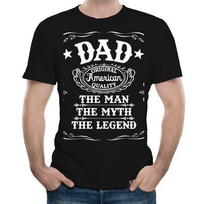 Dad  American QualityThe Man The Myth The Legend