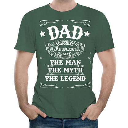 Dad  American QualityThe Man The Myth The Legend