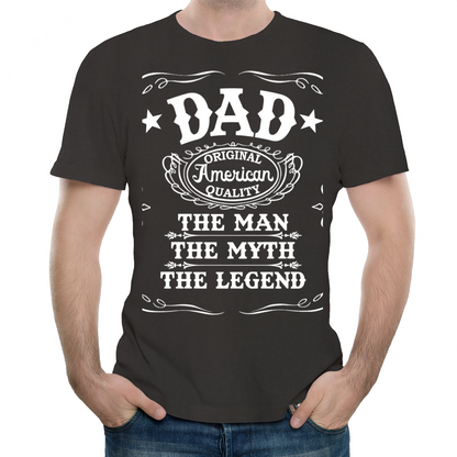 Dad  American QualityThe Man The Myth The Legend