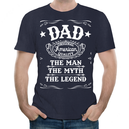 Dad  American QualityThe Man The Myth The Legend