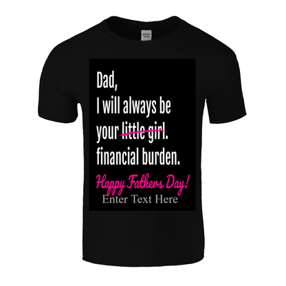 Dad I'll Always Be Your Little/Financial Burden