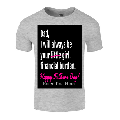 Dad I'll Always Be Your Little/Financial Burden