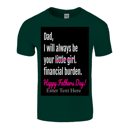 Dad I'll Always Be Your Little/Financial Burden