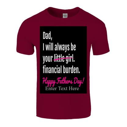 Dad I'll Always Be Your Little/Financial Burden