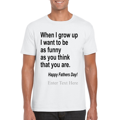 When I Grow Up I Hope To Be As Funny As You Think You Are Peronalized Dad Shirt