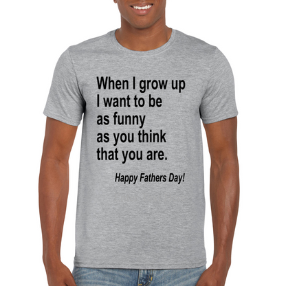 When I Grow Up I Hope To Be As Funny As You Think You Are Peronalized Dad Shirt