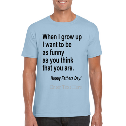 When I Grow Up I Hope To Be As Funny As You Think You Are Peronalized Dad Shirt
