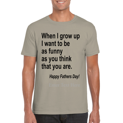 When I Grow Up I Hope To Be As Funny As You Think You Are Peronalized Dad Shirt