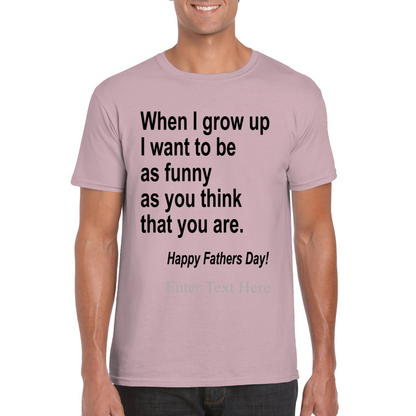 When I Grow Up I Hope To Be As Funny As You Think You Are Peronalized Dad Shirt