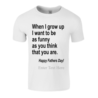 When I Grow Up I Hope To Be As Funny As You Think You Are Peronalized Dad Shirt
