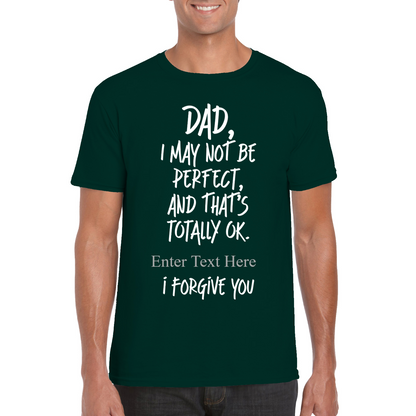 Dad I May Not Be Perfect, But That's Totally Ok I Forgive You Personalixed  T Shirt