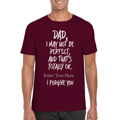 Dad I May Not Be Perfect, But That's Totally Ok I Forgive You Personalixed  T Shirt