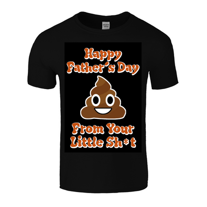 Happy Father's Day From Your Little Shit funny T Shirt