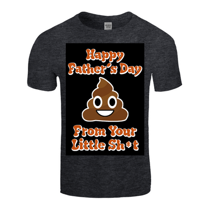 Happy Father's Day From Your Little Shit funny T Shirt