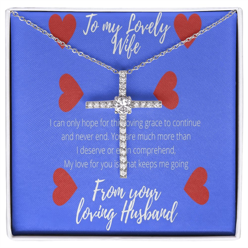 To My Lovely Wife I Can Only Hope for This Grace to Continue CZ Cross Necklace