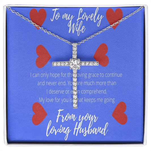 To My Lovely Wife I Can Only Hope for This Grace to Continue CZ Cross Necklace