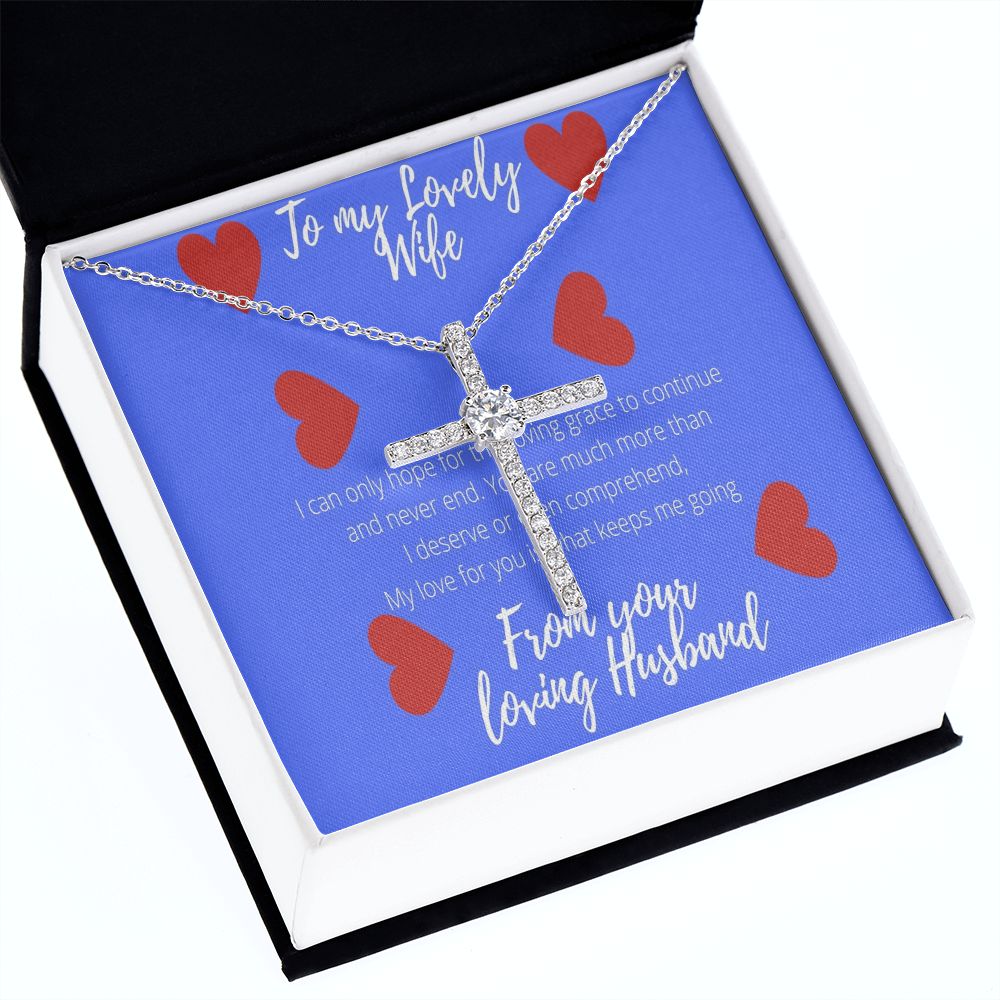 To My Lovely Wife I Can Only Hope for This Grace to Continue CZ Cross Necklace