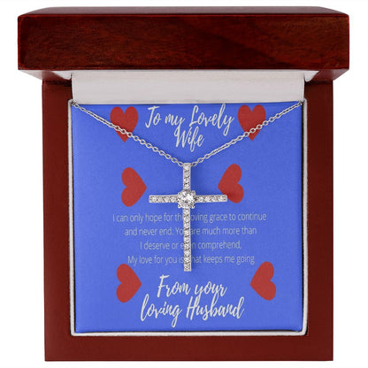 To My Lovely Wife I Can Only Hope for This Grace to Continue CZ Cross Necklace